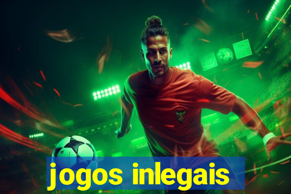 jogos inlegais