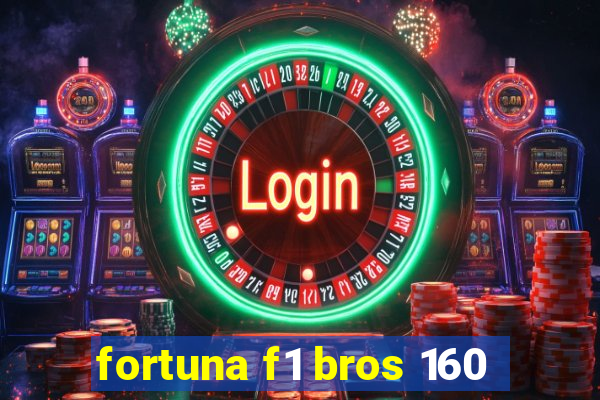 fortuna f1 bros 160