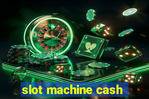 slot machine cash