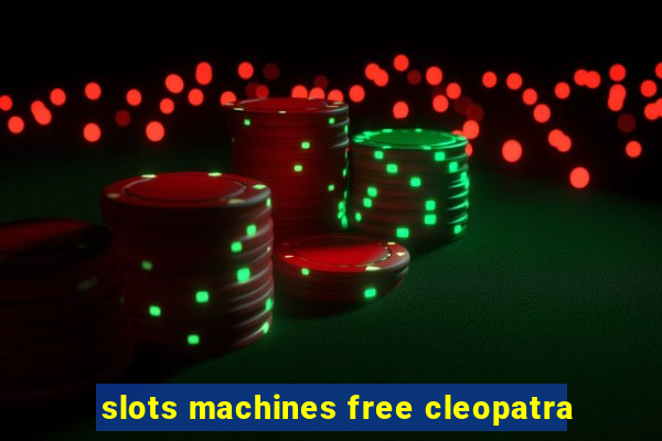 slots machines free cleopatra