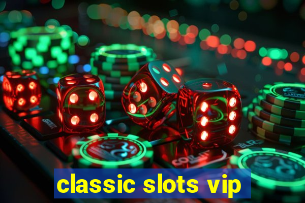 classic slots vip