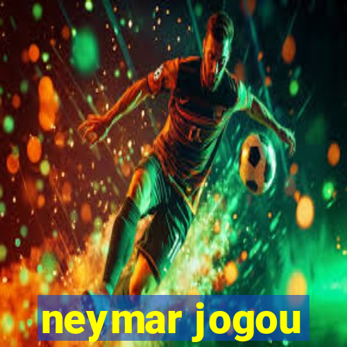 neymar jogou