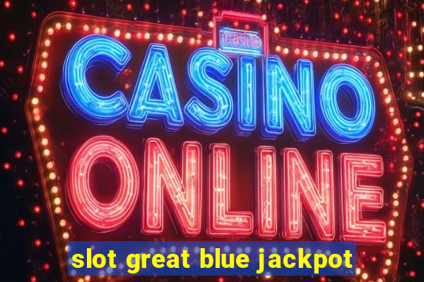 slot great blue jackpot