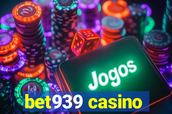 bet939 casino