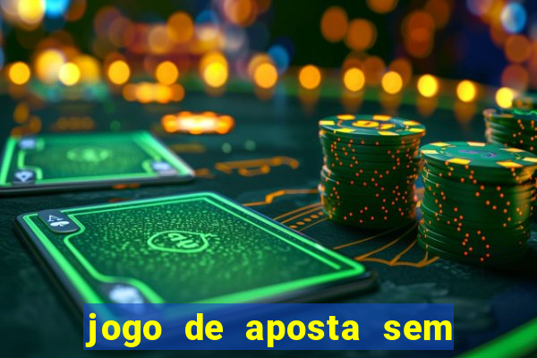 jogo de aposta sem depositar nada