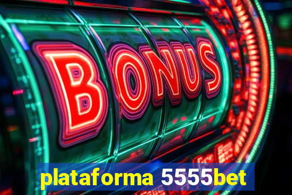 plataforma 5555bet