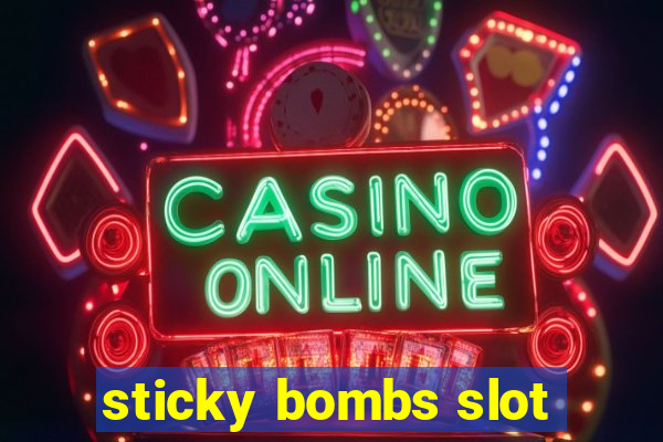 sticky bombs slot