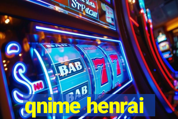 qnime henrai