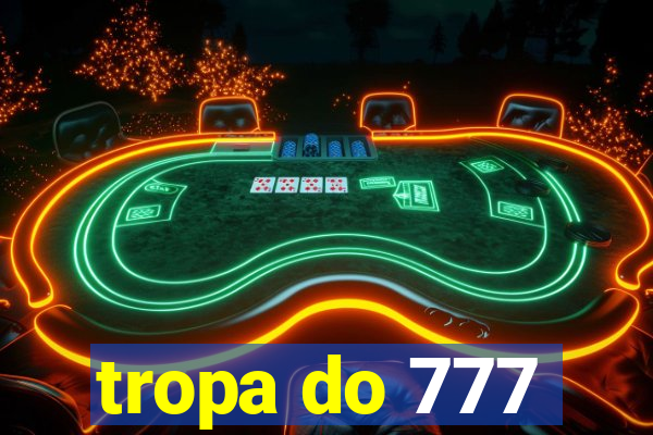 tropa do 777