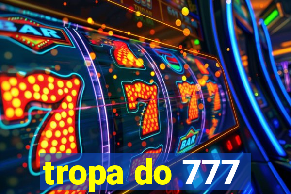 tropa do 777