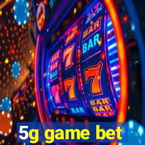 5g game bet