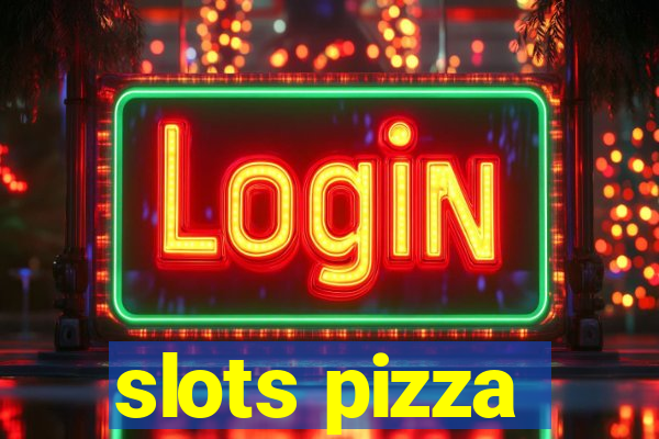 slots pizza