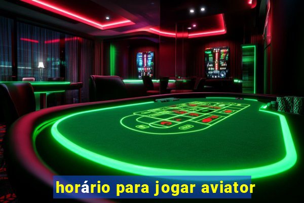 horário para jogar aviator