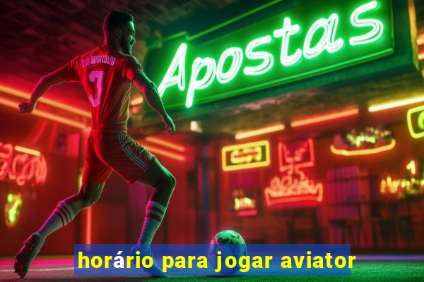 horário para jogar aviator