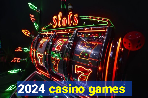 2024 casino games