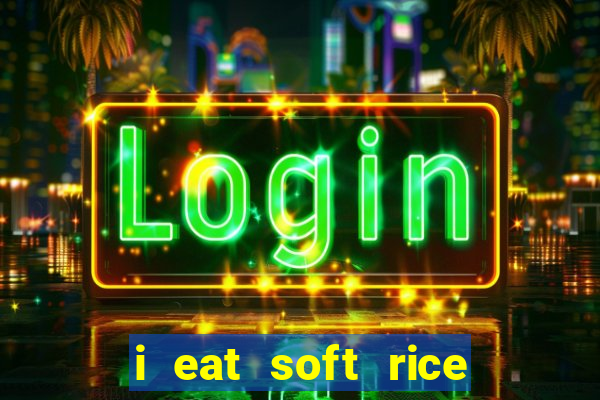 i eat soft rice in another world português