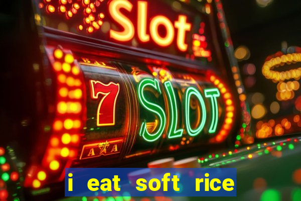 i eat soft rice in another world português