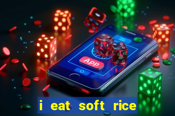 i eat soft rice in another world português