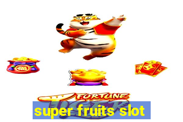 super fruits slot