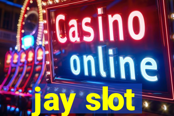 jay slot