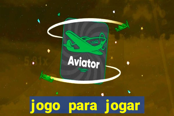 jogo para jogar para ganhar dinheiro