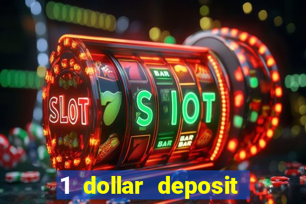 1 dollar deposit online casino