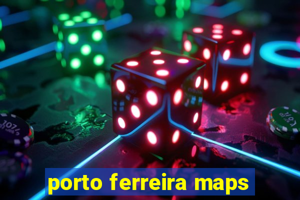 porto ferreira maps