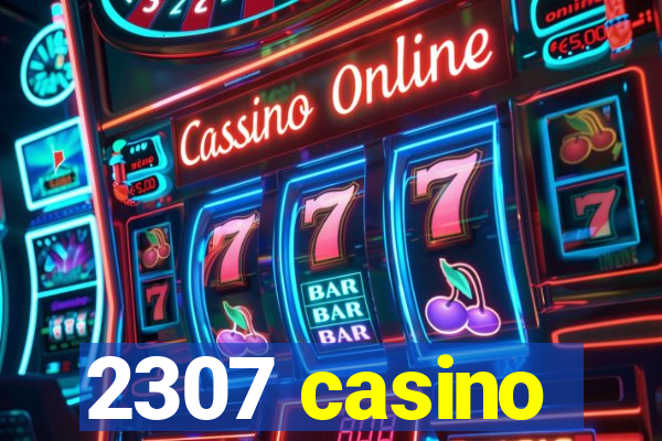 2307 casino