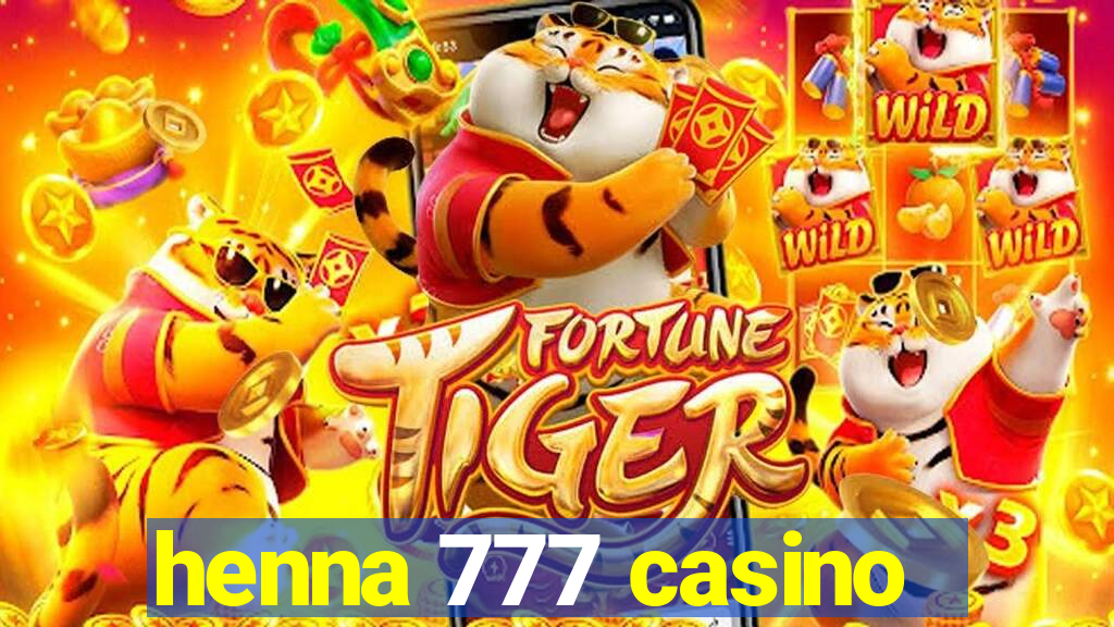 henna 777 casino