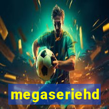 megaseriehd