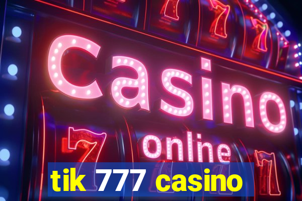 tik 777 casino