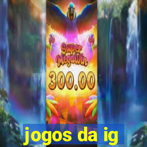 jogos da ig