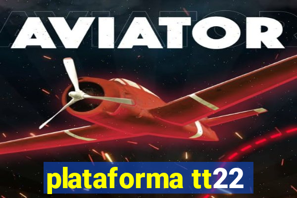 plataforma tt22