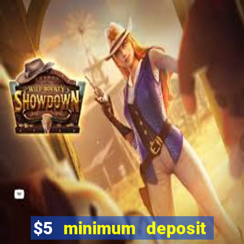 $5 minimum deposit mobile casino