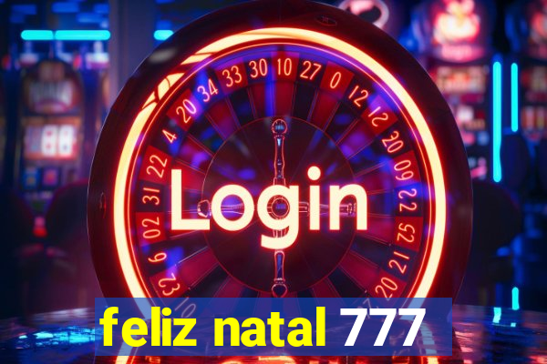 feliz natal 777