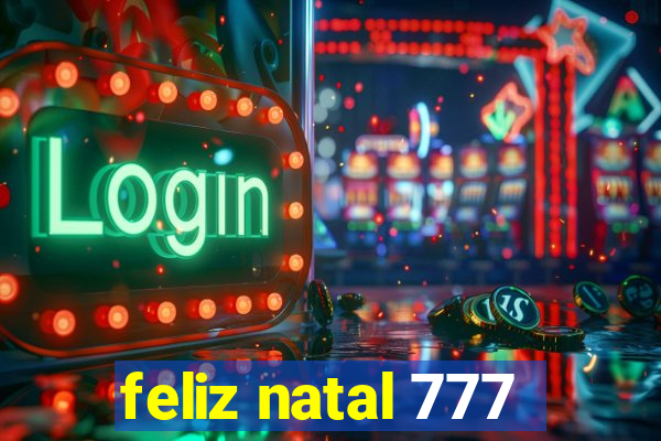 feliz natal 777