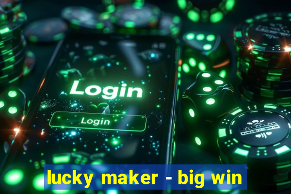 lucky maker - big win