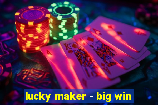 lucky maker - big win