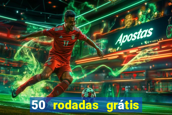 50 rodadas grátis no cadastro sem depósito