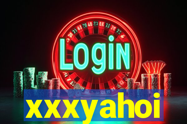 xxxyahoi