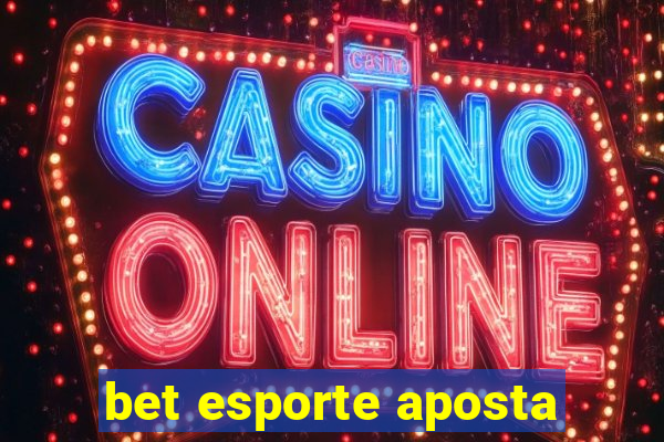 bet esporte aposta