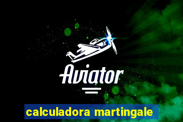 calculadora martingale