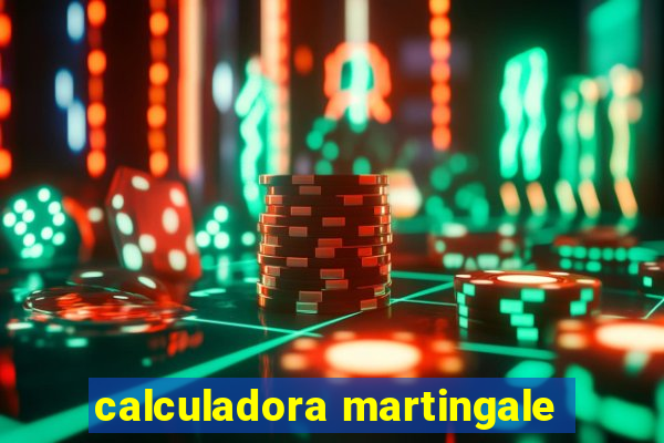 calculadora martingale