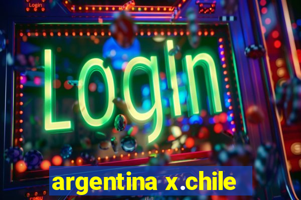 argentina x.chile