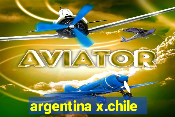 argentina x.chile