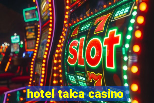 hotel talca casino