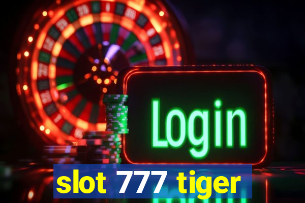 slot 777 tiger