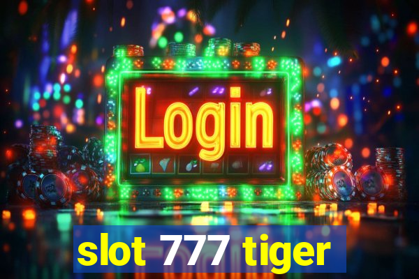 slot 777 tiger