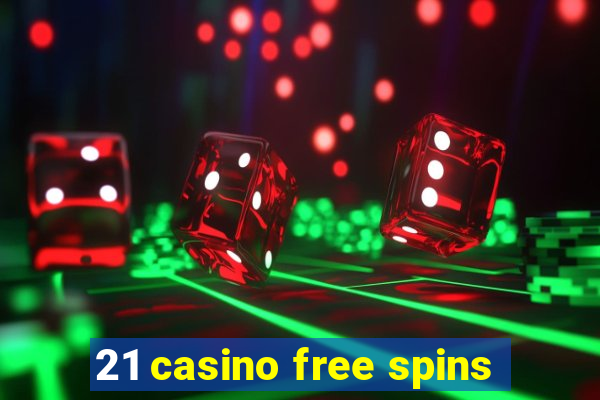 21 casino free spins