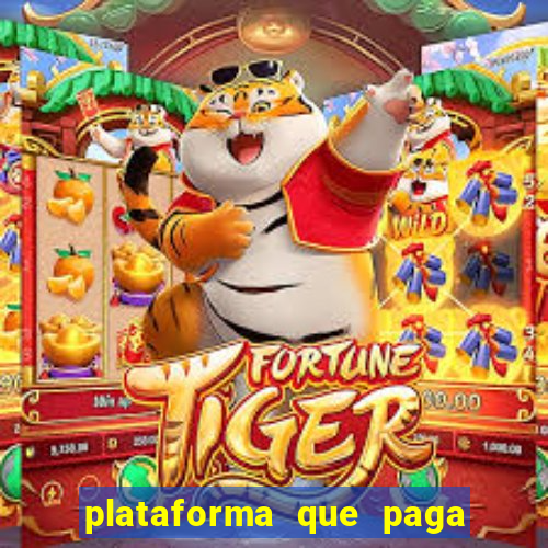 plataforma que paga bem fortune tiger